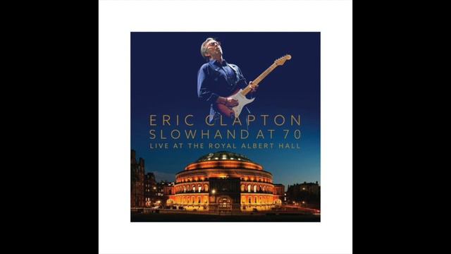Eric Clapton - Drifting Blues - Live At The Royal Albert Hall- SLOWHAND AT 70 [HQ]