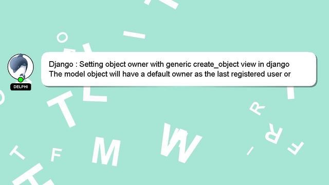 Django : Setting object owner with generic create_object view in django смотреть онлайн
