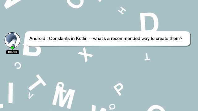 Android : Constants in Kotlin -- what's a recommended way to create them? смотреть онлайн