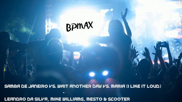 Samba de Janeiro vs. Wait Another Day vs. Maria (I like it loud) (BPMax Mashup) смотреть онлайн