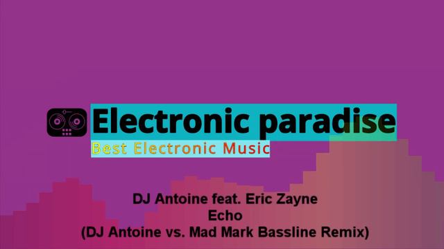 DJ Antoine feat. Eric Zayne - Echo (DJ Antoine vs. Mad Mark Bassline Remix) смотреть онлайн