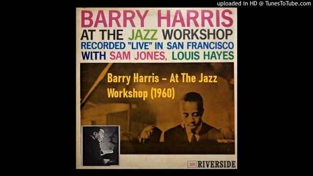 Barry Harris – At The Jazz Workshop a (1960) смотреть онлайн