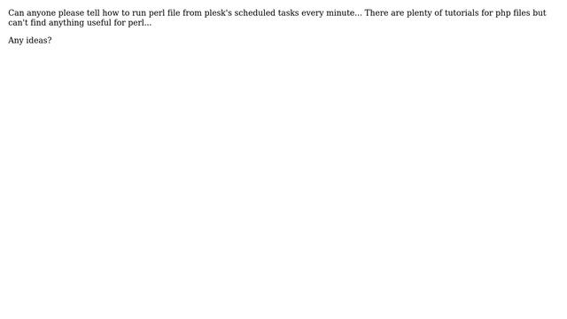 Run perl file from plesk's scheduled tasks every minute смотреть онлайн