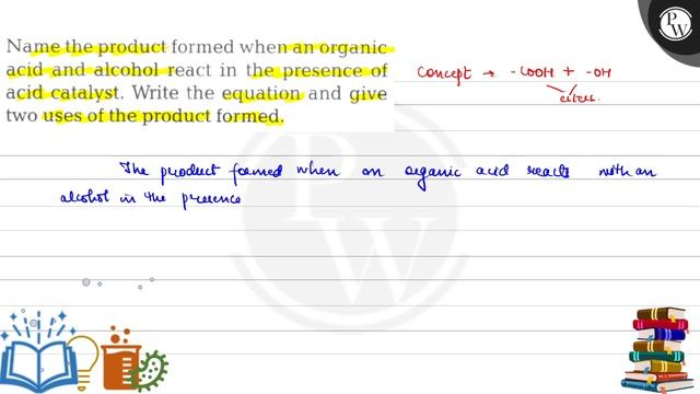 Name the product formed when an organic acid and alcohol react in the presence of acid catalyst. .. смотреть онлайн