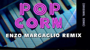 "Popcorn" - Original Song by Gershon Kingsley (Enzo Margaglio Remix)