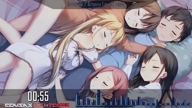Nightcore - Drive By / Groovy Love (Train) смотреть онлайн