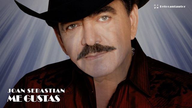 JOAN SEBASTIAN - ME GUSTAS