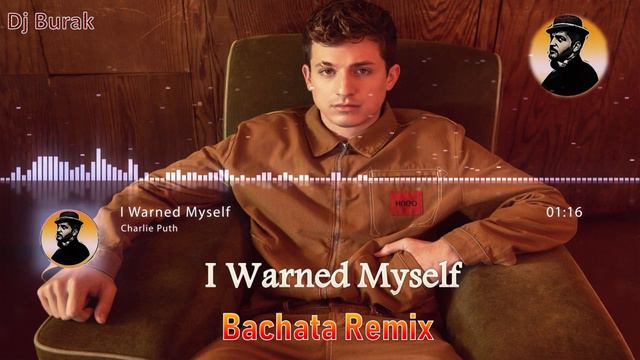 Charlie Puth - I Warned Myself (Bachata Remix by Dj Burak) смотреть онлайн