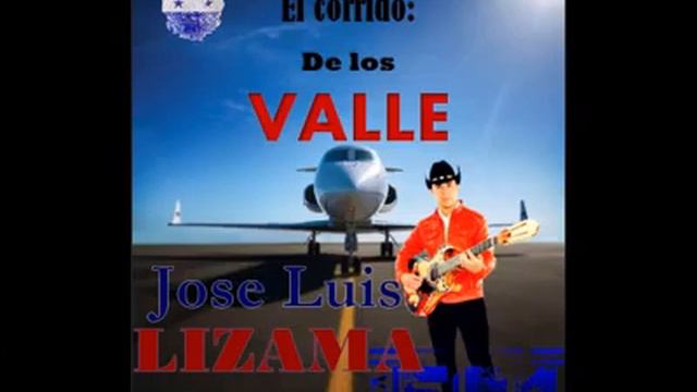 El Corrido De Los Valle. Jose Luis Lizama смотреть онлайн