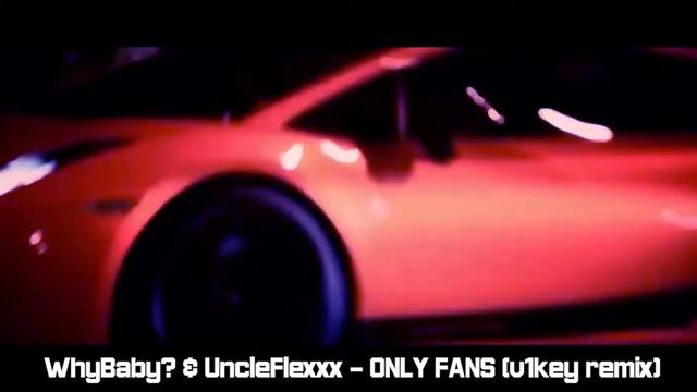 WhyBaby?, UncleFlexxx - ONLY FANS (v1key remix) смотреть онлайн