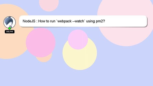 NodeJS : How to run `webpack --watch` using pm2? смотреть онлайн