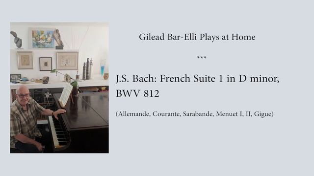 Gilead Bar-Elli Plays at Home: J.S. Bach: French Suite 1 in D minor, BWV 812 смотреть онлайн