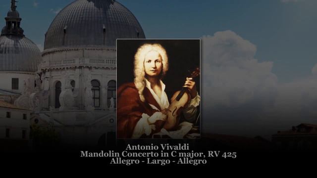Antonio Vivaldi - Mandolin Concerto in C major, RV 425 - Allegro - Largo - Allegro смотреть онлайн