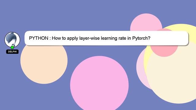 PYTHON : How to apply layer-wise learning rate in Pytorch? смотреть онлайн