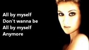 Celine Dion - ALL BY MYSELF+LYRICS