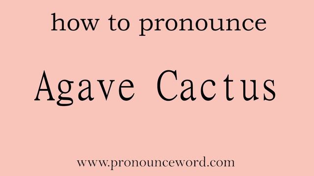 Agave Cactus: How to pronounce Agave Cactus in english (correct!).Start with A. Learn from me. смотреть онлайн