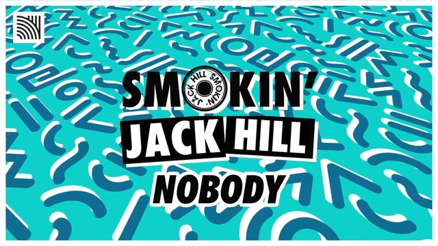 Smokin' Jack Hill - Nobody [OUT NOW] смотреть онлайн