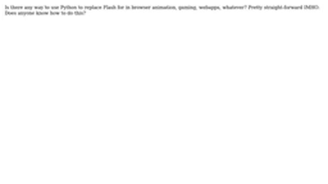 Is there any way to use Python to replace Flash for in browser animation, gaming, whatever? смотреть онлайн