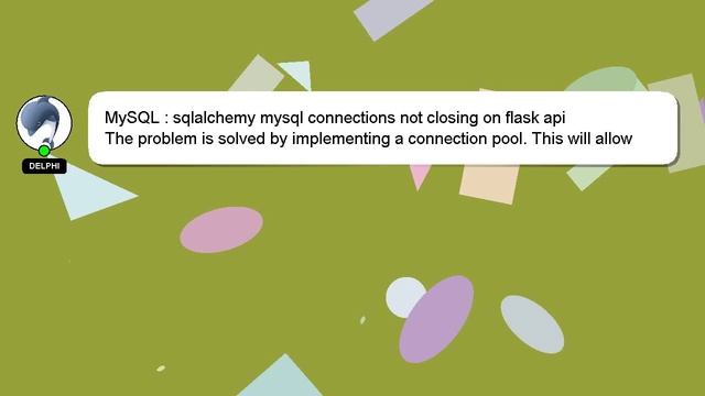 MySQL : sqlalchemy mysql connections not closing on flask api смотреть онлайн