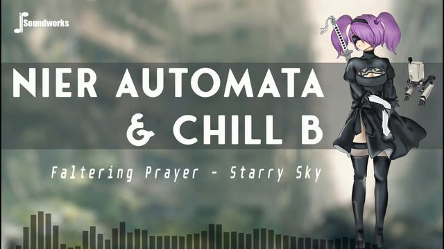Nier Automata & Chill B - Faltering Prayer (Starry Sky) - Chill Game Music Remix - JP Soundworks смотреть онлайн