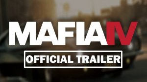 Mafia 4 - Официальный трейлер. 1080p | 60fps.