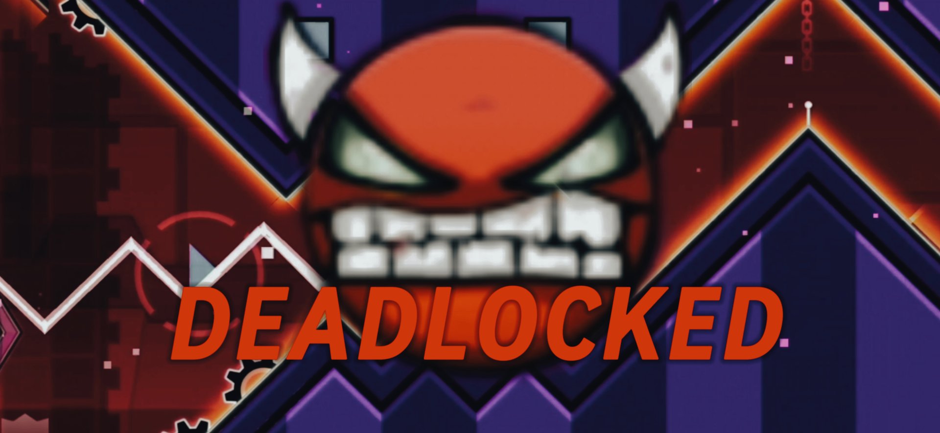 (Geometry Dash),, DEADLOCKED,, BY RobTopGames