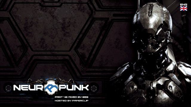 Neuropunk Pt.46 (eng) Mixed By Bes, Hosted By Paperclip