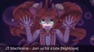 JT Machinima - Join us for a bite [Nightcore]