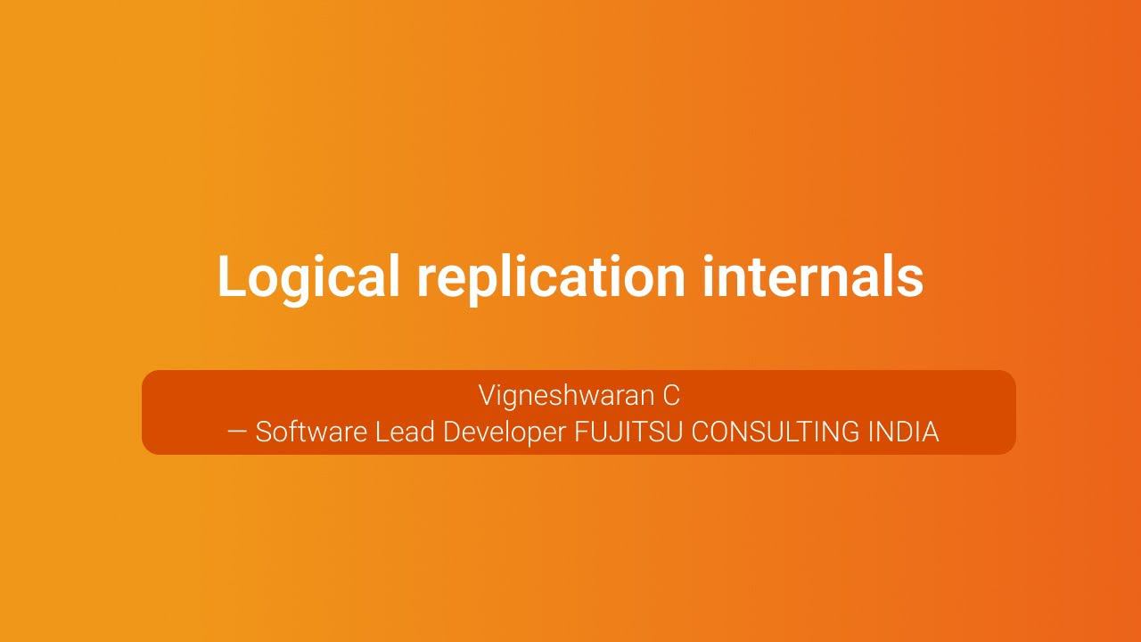 Logical replication internals — Vigneshwaran C., PGConf.Russia 2023 смотреть онлайн