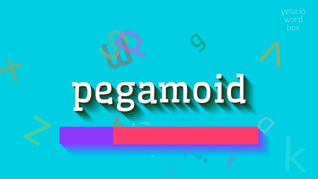 HOW TO PRONOUNCE PEGAMOID?