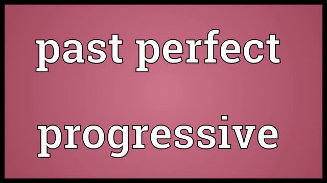 Past perfect progressive Meaning смотреть онлайн