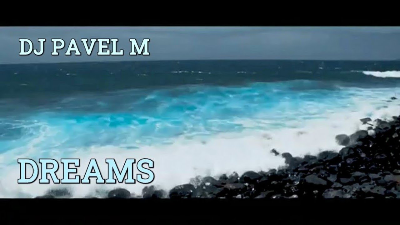 DJ Pavel M - Dreams смотреть онлайн