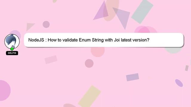NodeJS : How to validate Enum String with Joi latest version? смотреть онлайн