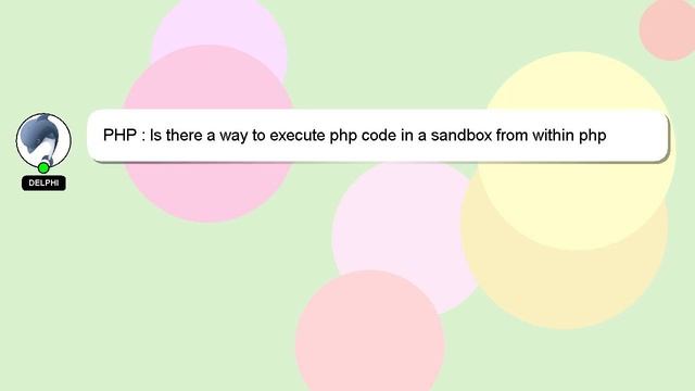 PHP : Is there a way to execute php code in a sandbox from within php смотреть онлайн