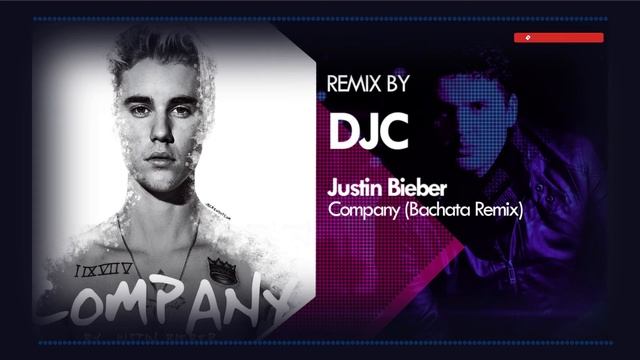 Justin Bieber - Company (Bachata Remix DJC) смотреть онлайн