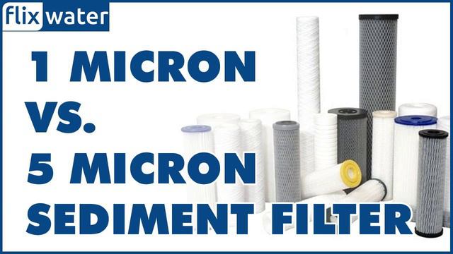 1 Micron Vs 5 Micron Sediment Filter - Comparison