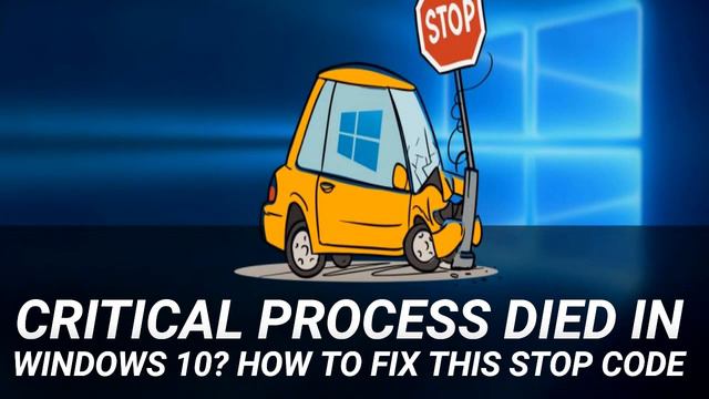 Critical Process Died in Windows 10? How to Fix This Stop Code смотреть онлайн