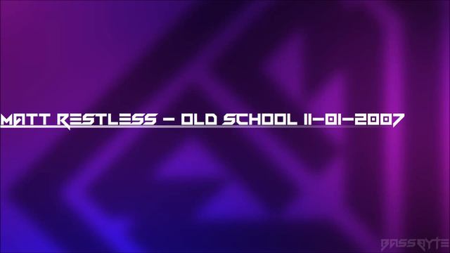 //bassbyte.com - Episode 017 - Matt Restless - Old School 11-01-2007 смотреть онлайн
