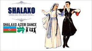 Shalaxo  Şələxo  Шалахо  Shalakho  Azerbaijan dance