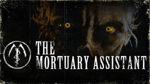 The Mortuary Assistant  Полное Прохождение (без комментариев)