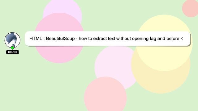 HTML : BeautifulSoup - how to extract text without opening tag and before br tag? смотреть онлайн
