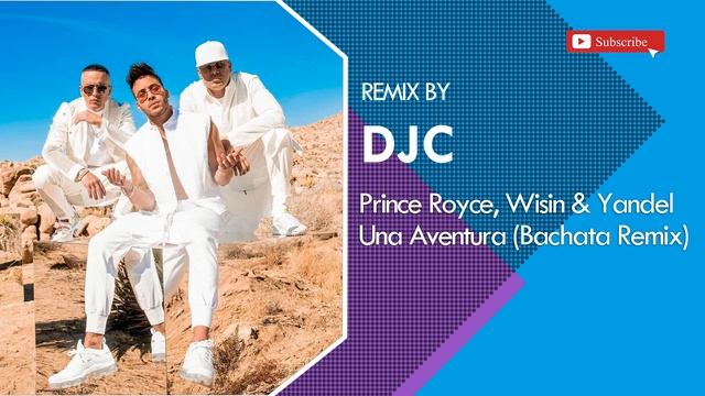 Prince Royce - Una Aventura ft. Wisin & Yandel (Bachata Remix DJC) смотреть онлайн