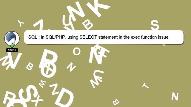 SQL : In SQL/PHP, using SELECT statement in the exec function issue смотреть онлайн