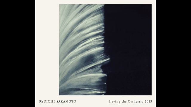 Ryuichi Sakamoto - Aqua [ Playing The Orchestra 2013 ] смотреть онлайн