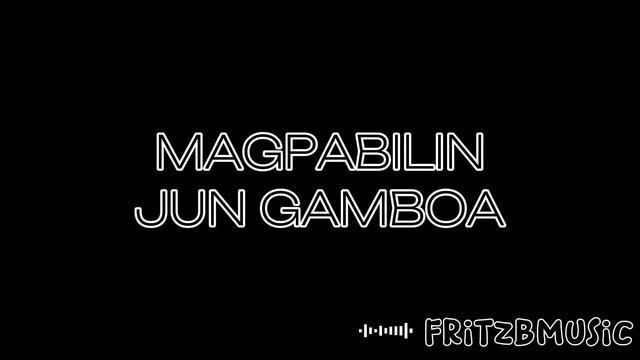 MAGPABILIN by JUN GAMBOA смотреть онлайн