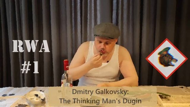 RWA #1. Galkovsky: The Thinking Man's Dugin