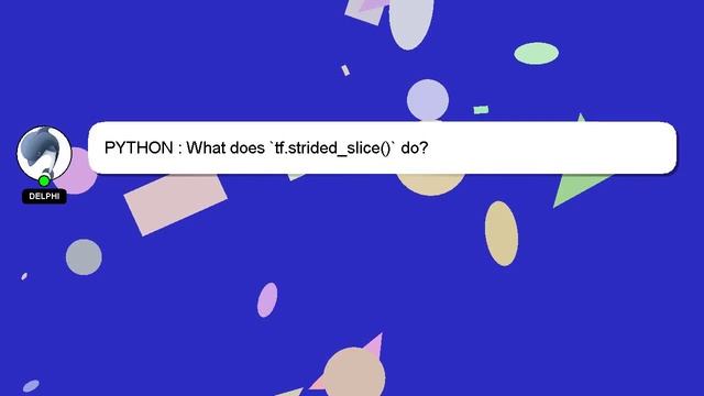 PYTHON : What does `tf.strided_slice()` do? смотреть онлайн