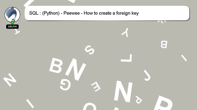 SQL : (Python) - Peewee - How to create a foreign key смотреть онлайн