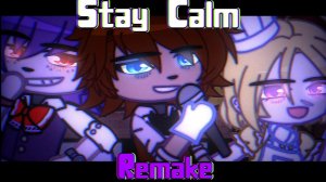 (Автор •IsDumb_Keirī•/YouTube)[ Stay Calm REMAKE ] / [ FNaF GCMV ]