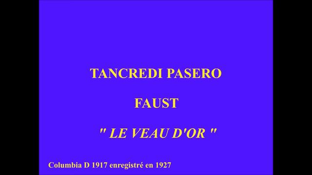 Tancredi Pasero Faust Le Veau d'Or Columbia D 1917 enregistré en 1927 смотреть онлайн